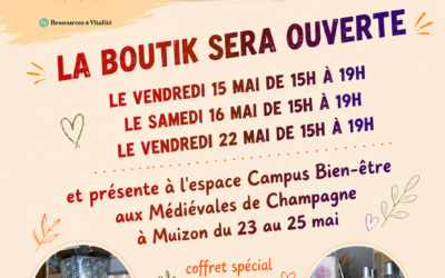 La boutik L’Univers du Bien-être est ouverte le vendredi 15 mai le samedi 16 mai et le 22 mai de 15h à 19h